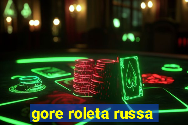 gore roleta russa