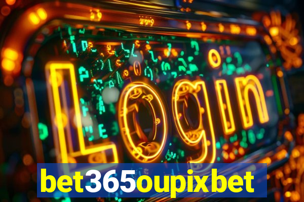 bet365oupixbet