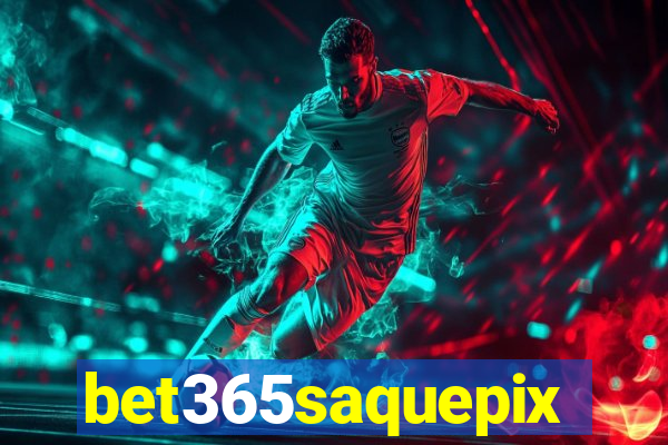 bet365saquepix