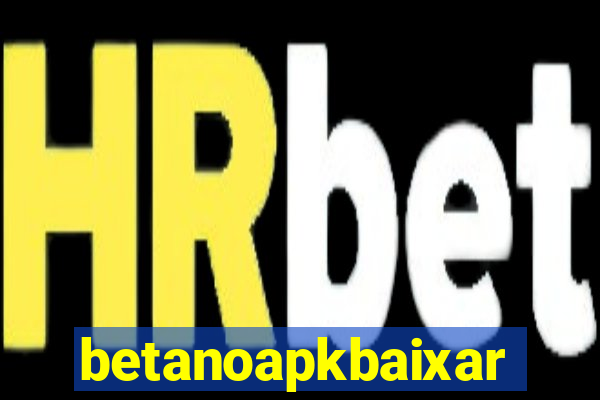 betanoapkbaixar