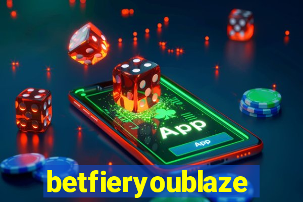 betfieryoublaze