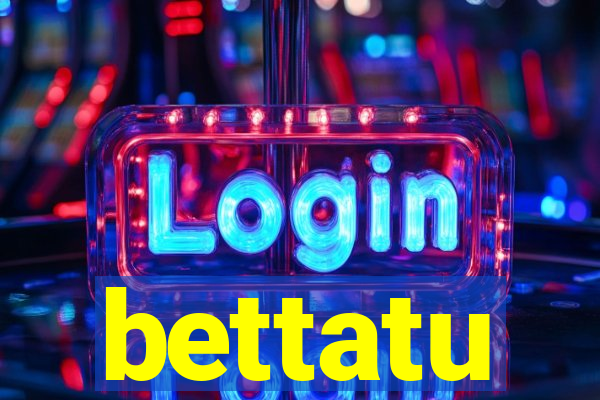 bettatu