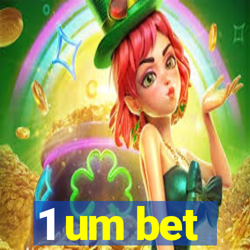 1 um bet