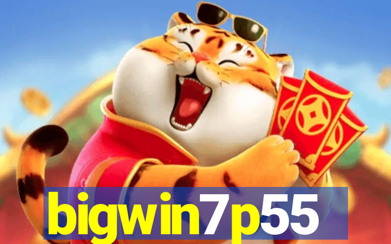 bigwin7p55