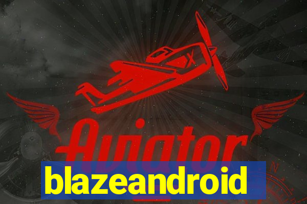 blazeandroid