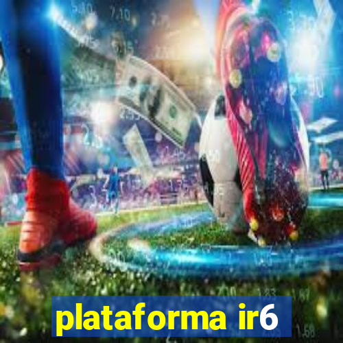 plataforma ir6