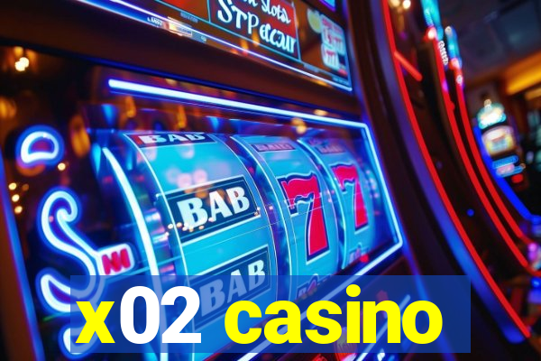 x02 casino