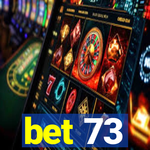 bet 73