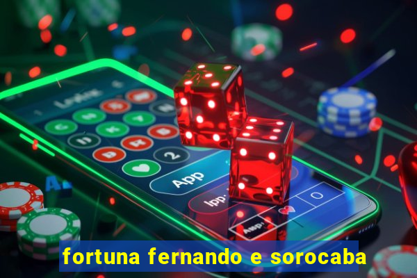 fortuna fernando e sorocaba