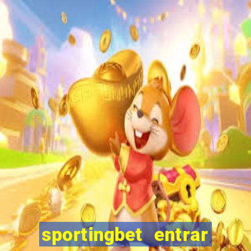 sportingbet entrar na minha conta