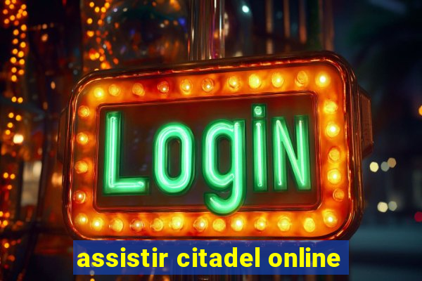 assistir citadel online