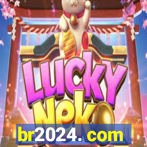 br2024. com