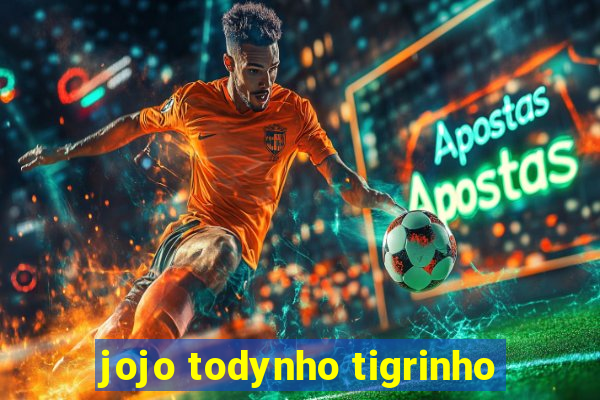 jojo todynho tigrinho