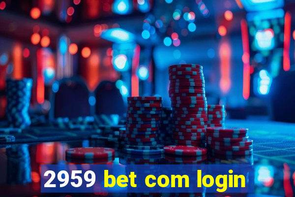 2959 bet com login