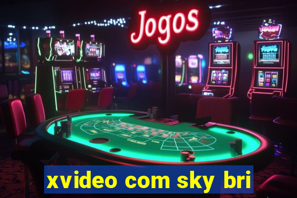 xvideo com sky bri