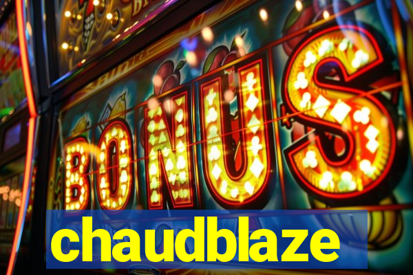 chaudblaze