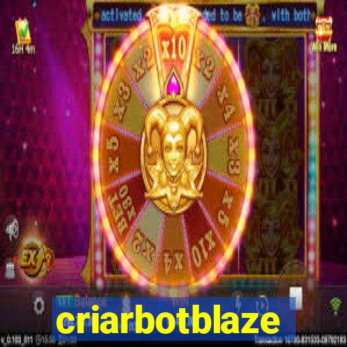 criarbotblaze