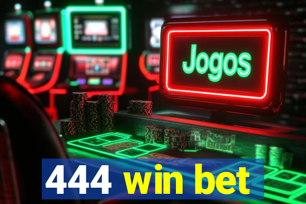 444 win bet