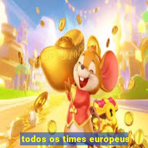 todos os times europeus