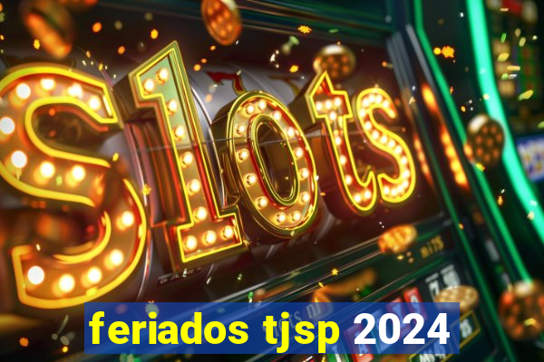 feriados tjsp 2024