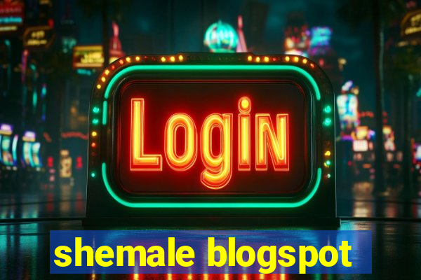 shemale blogspot