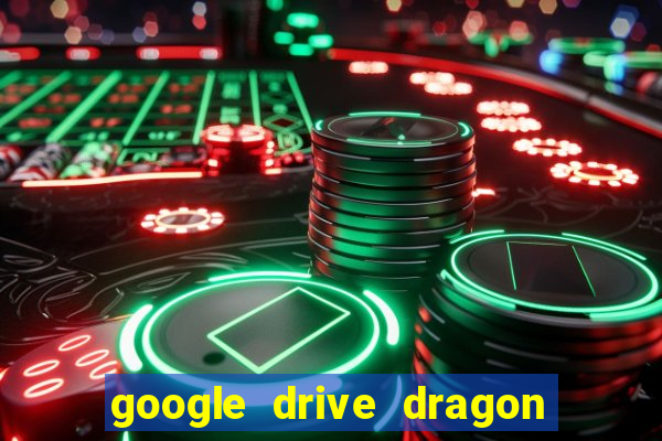 google drive dragon ball super