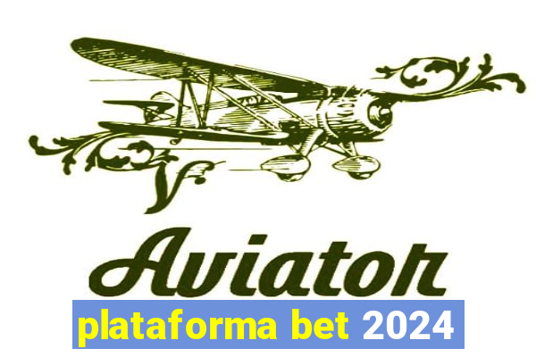 plataforma bet 2024