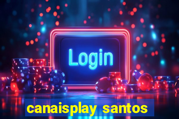 canaisplay santos