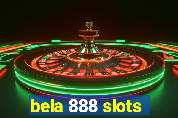 bela 888 slots