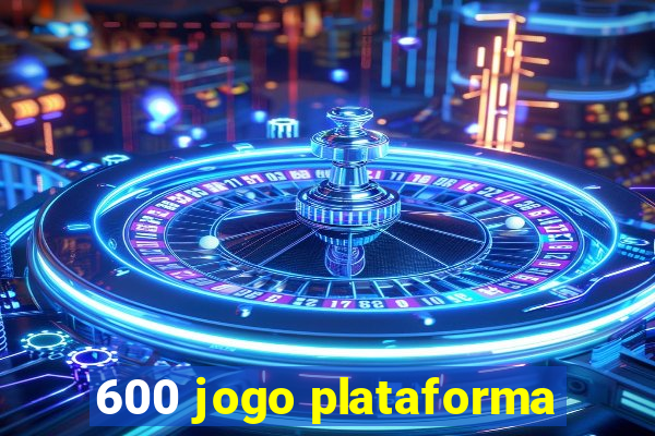 600 jogo plataforma