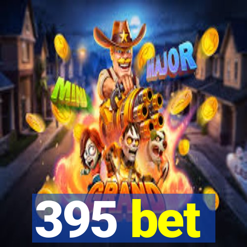 395 bet