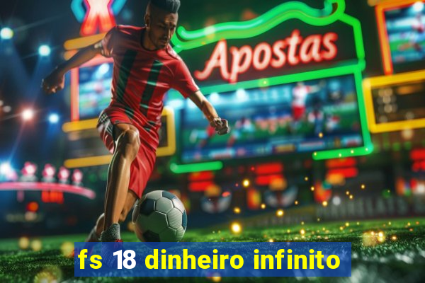 fs 18 dinheiro infinito