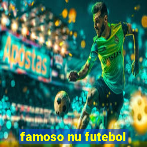 famoso nu futebol