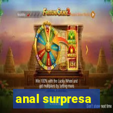 anal surpresa