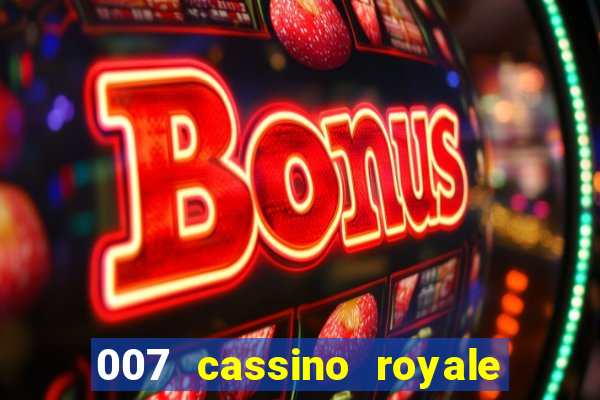 007 cassino royale completo dublado