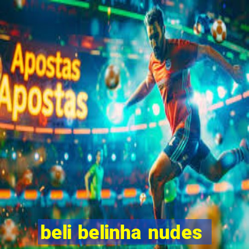 beli belinha nudes