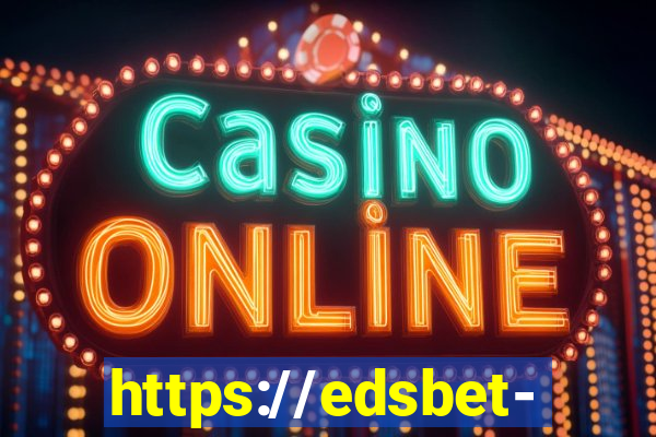 https://edsbet-com.jogos.app