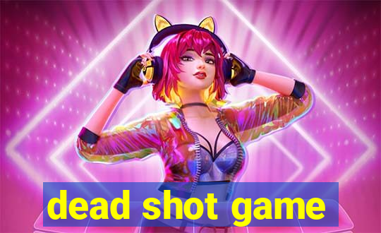 dead shot game