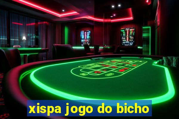 xispa jogo do bicho