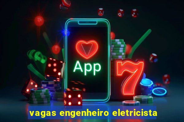 vagas engenheiro eletricista