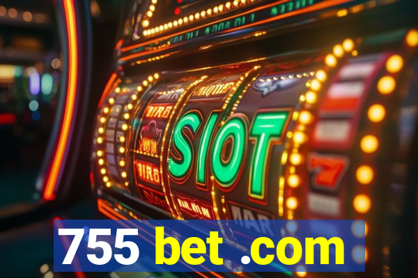 755 bet .com