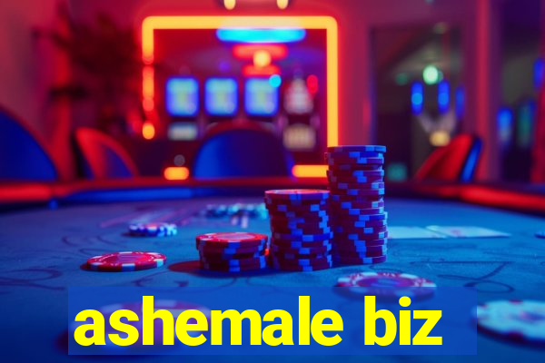 ashemale biz