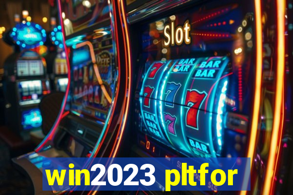 win2023 pltfor