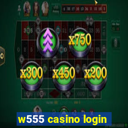 w555 casino login