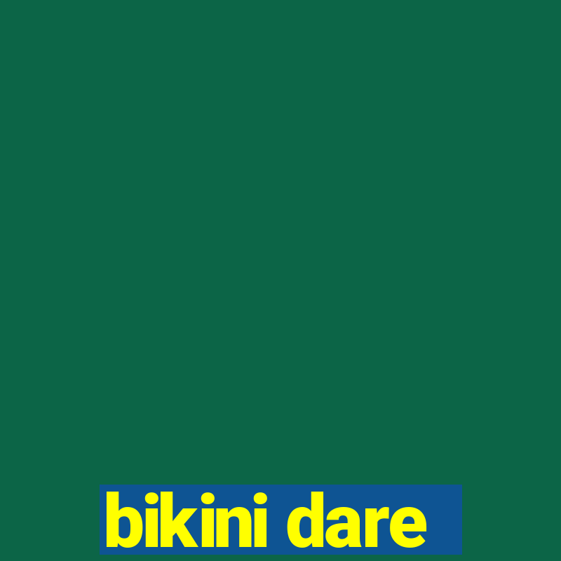 bikini dare