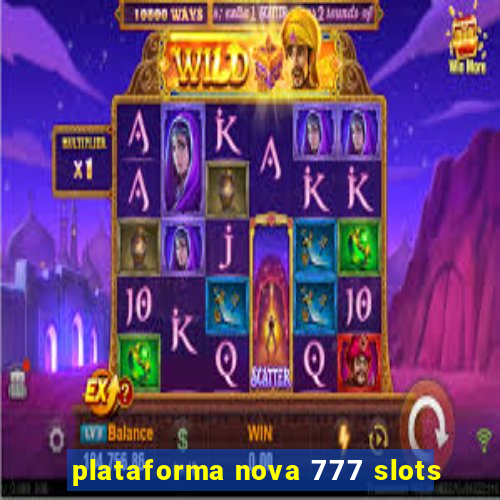 plataforma nova 777 slots