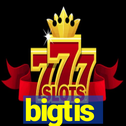 bigtis