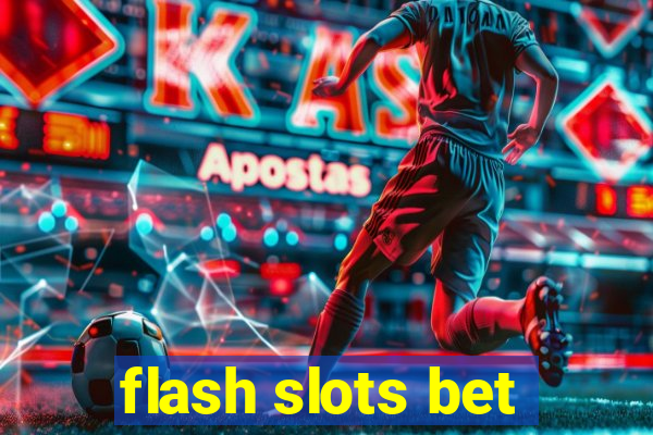 flash slots bet