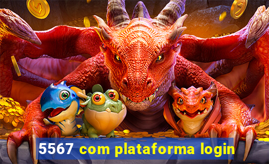 5567 com plataforma login