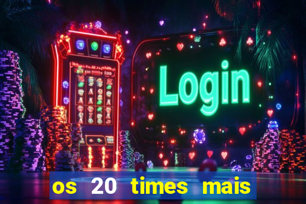 os 20 times mais antigos do brasil